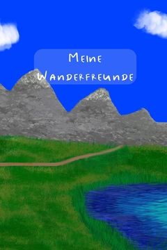 portada Meine Wanderfreunde: Erinnerungsalbum an neue Bekanntschaften auf Wanderungen und Berghütten