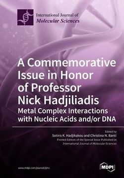 portada A Commemorative Issue in Honor of Professor Nick Hadjiliadis Metal Complex Interactions with Nucleic Acids and/or DNA (en Inglés)
