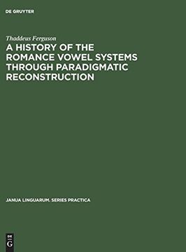 portada A History of the Romance Vowel Systems Through Paradigmatic Reconstruction (en Inglés)