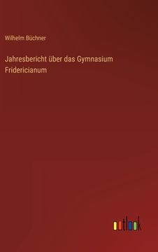 portada Jahresbericht über das Gymnasium Fridericianum (en Alemán)