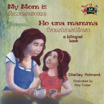 portada My Mom is Awesome Ho una mamma fantastica: English Italian Bilingual Edition (English Italian Bilingual Collection)