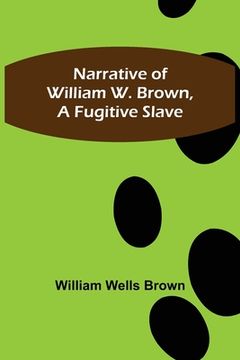 portada Narrative of William W. Brown, a Fugitive Slave (en Inglés)