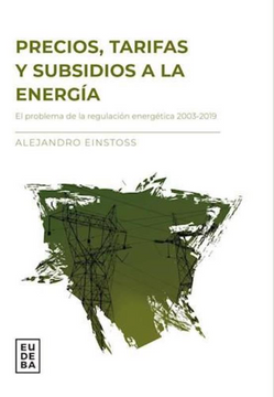portada Precios, Tarifas y Subsidioa a la Energía - el Problema de la Regulación Energética 2003-2019
