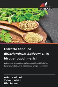 portada Estratto fenolico diCoriandrum Sativum L. in idrogel copolimerici (en Italiano)