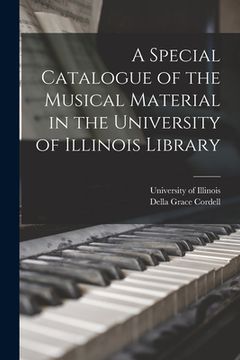 portada A Special Catalogue of the Musical Material in the University of Illinois Library (en Inglés)