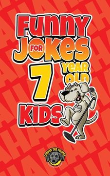 portada Funny Jokes for 7 Year Old Kids: 100+ Crazy Jokes That Will Make You Laugh Out Loud! 