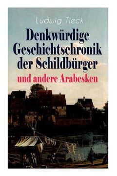 portada Denkwürdige Geschichtschronik der Schildbürger und andere Arabesken: Die sieben Weiber des Blaubart, Leben des berühmten Kaisers Abraham Tonelli, Das (en Inglés)