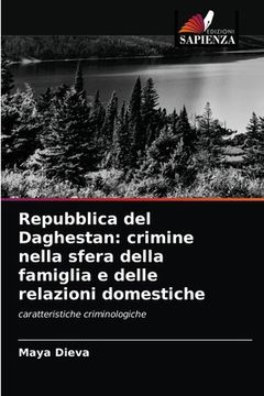 portada Repubblica del Daghestan: crimine nella sfera della famiglia e delle relazioni domestiche (in Italian)
