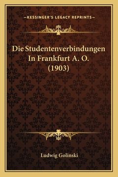 portada Die Studentenverbindungen In Frankfurt A. O. (1903) (in German)
