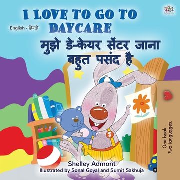 portada I Love to Go to Daycare (English Hindi Bilingual Book for Kids) (en Hindi)