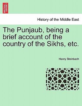 portada the punjaub, being a brief account of the country of the sikhs, etc. (en Inglés)