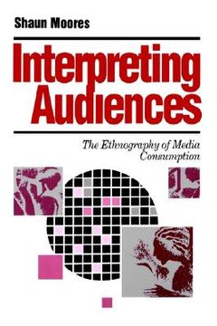 portada interpreting audiences: the ethnography of media consumption (en Inglés)