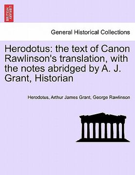 portada herodotus: the text of canon rawlinson's translation, with the notes abridged by a. j. grant, historian (en Inglés)