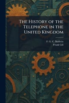 The History of the Telephone in the United Kingdom (en Inglés)