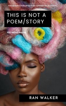 portada This Is Not a Poem/Story: 100-Word Stories (en Inglés)