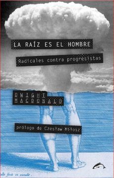portada La Raíz es el Hombre: Radicales Contra Progresistas