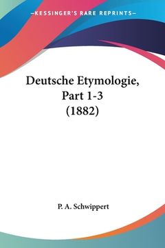 portada Deutsche Etymologie, Part 1-3 (1882) (en Alemán)
