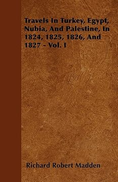 portada travels in turkey, egypt, nubia, and palestine, in 1824, 1825, 1826, and 1827 - vol. i