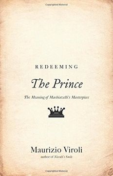 portada Redeeming "The Prince": The Meaning of Machiavelli's Masterpiece (en Inglés)