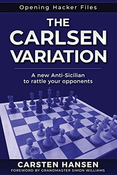 portada The Carlsen Variation - a new Anti-Sicilian: Rattle Your Opponents From the Get-Go! (in English)
