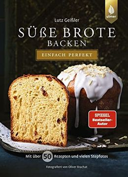 portada Süße Brote Backen - Einfach Perfekt: Von Brioche Über Hefezopf bis Stollen. Mit 50 Rezepten und Vielen Stepfotos (en Alemán)
