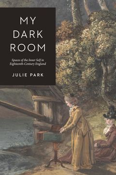 portada My Dark Room: Spaces of the Inner Self in Eighteenth-Century England (en Inglés)