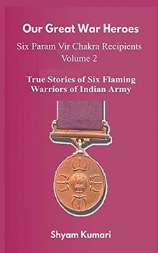 portada Our Great war Heroes: Seven Param vir Chakra Recipients - vol 2 (True Stories of Seven Flaming Warriors of Indian Army) (2) (en Inglés)