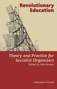 portada Revolutionary Education: Theory and Practice for Socialist Organizers: Theory (in English)
