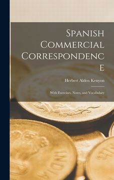 portada Spanish Commercial Correspondence: With Exercises, Notes, and Vocabulary (en Inglés)