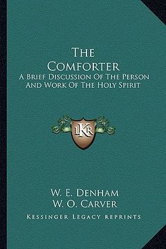 portada the comforter: a brief discussion of the person and work of the holy spirit (en Inglés)