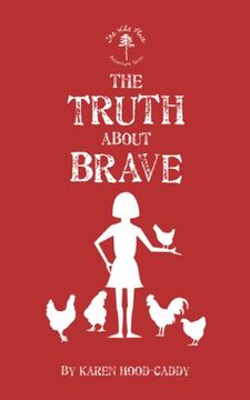 portada The Truth About Brave (The Wild Place Adventure Series) (en Inglés)