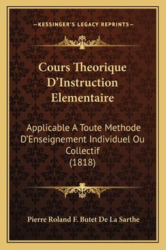portada Cours Theorique D'Instruction Elementaire: Applicable A Toute Methode D'Enseignement Individuel Ou Collectif (1818) (en Francés)