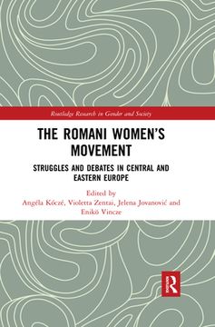 portada The Romani Women’S Movement: Struggles and Debates in Central and Eastern Europe (Routledge Research in Gender and Society) (en Inglés)