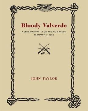 portada Bloody Valverde: A Civil war Battle on the rio Grande, February 21, 1862 (en Inglés)
