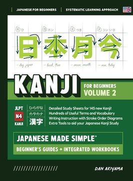 portada Japanese Kanji for Beginners - Volume 2 Textbook and Integrated Workbook for Remembering JLPT N4 Kanji Learn how to Read, Write and Speak Japanese: A