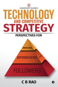 portada Technology and Competitive Strategy: Perspectives for Innovators, Differentiators and Followers (en Inglés)