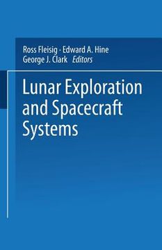 portada Lunar Exploration and Spacecraft Systems: Proceeding of the Symposium on Lunar Flight Held December 27, 1960, in New York City (en Inglés)