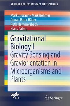 portada Gravitational Biology I: Gravity Sensing and Graviorientation in Microorganisms and Plants (en Inglés)