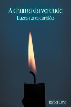 portada A chama da verdade: luzes na escuridão (en Portugués)