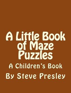 portada A Little Book of Maze Puzzles: A Children's Book (en Inglés)
