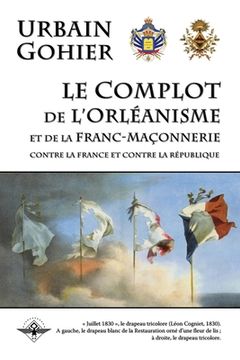 portada Le complot de l'orléanisme et de la franc-maçonnerie (in French)