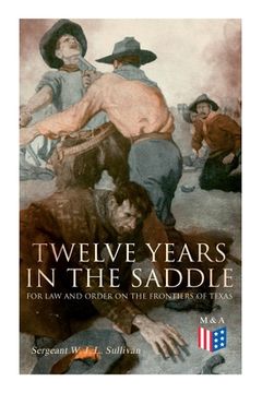 portada Twelve Years in the Saddle for Law and Order on the Frontiers of Texas (in English)