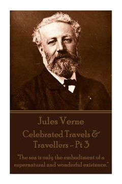 portada Jules Verne - Celebrated Travels & Travellers - Pt 3: "The sea is only the embodiment of a supernatural and wonderful existence." (en Inglés)