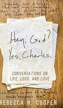 portada Hey, God? Yes, Charles.: Conversations on Life, Loss, and Love