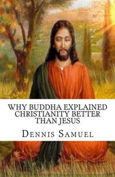 portada Why Buddha Explained Christianity Better Than Jesus (en Inglés)