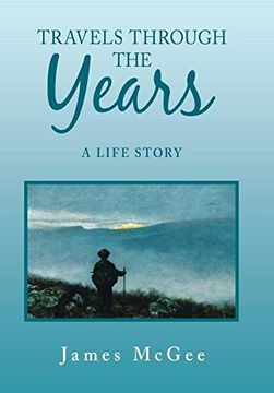 portada Travels Through the Years: A Life Story (en Inglés)