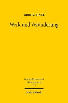 portada Werk Und Veranderung: Verwertungsrechte an Veranderten Gestaltungen Im Urheberrecht (en Alemán)
