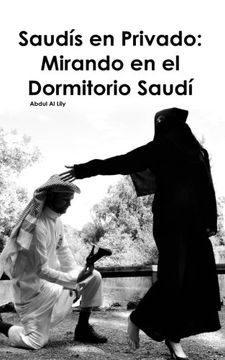 portada Saudis en Privado: Mirando en el Dormitorio Saudi (Spanish Edition)