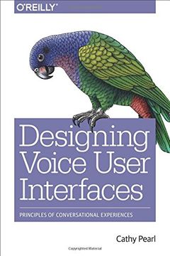 portada Designing Voice User Interfaces: Principles of Conversational Experiences (in English)