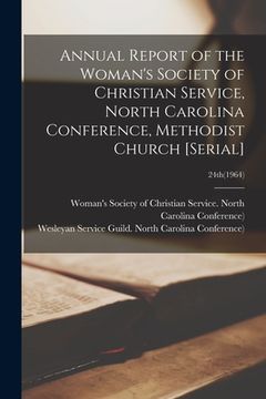 portada Annual Report of the Woman's Society of Christian Service, North Carolina Conference, Methodist Church [serial]; 24th(1964) (en Inglés)